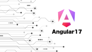 Angular 17の新機能と変更点を紹介。新生Angularを体感する！